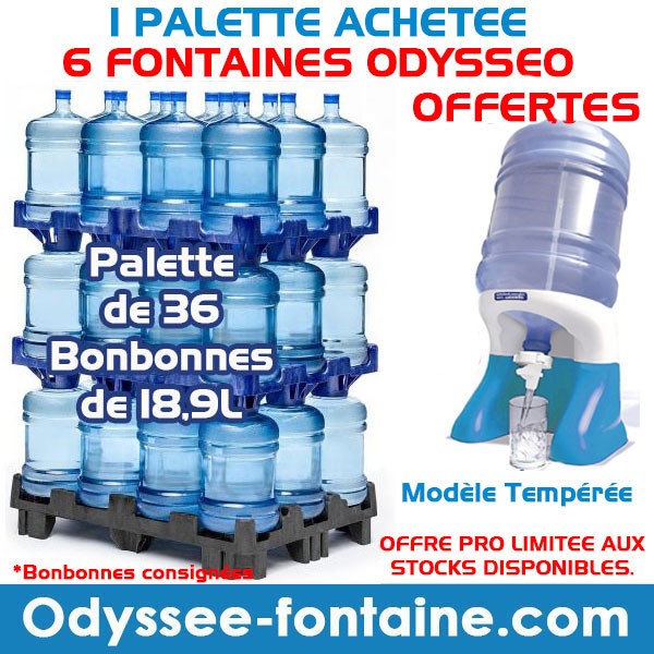 PALETTE DE 36 BONBONNE A EAU 18,9 L + 6 FONTAINE ODYSSEO OFFERTES PALETTE DE 36 BONBONNE A EAU 18,9 L + 6 FONTAINE ODYSSEO OFFERTES